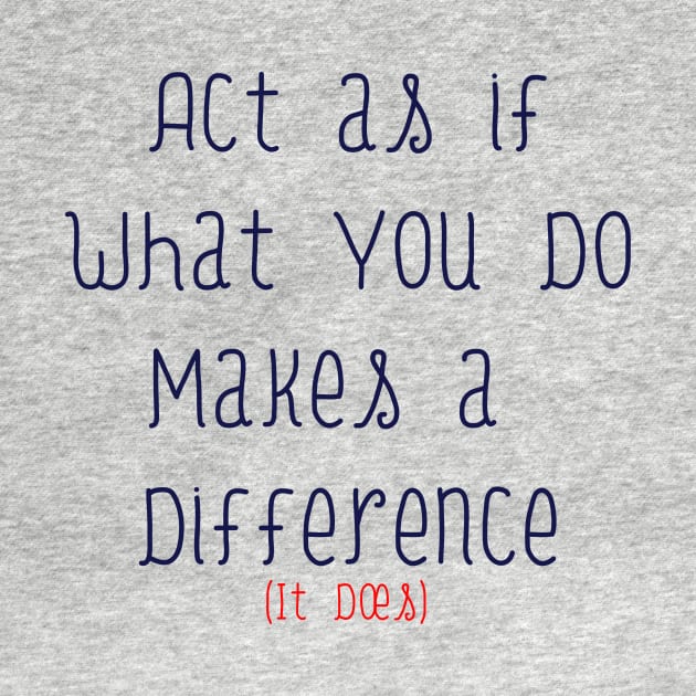 Act As If What You Do Makes a Difference by StyledBySage